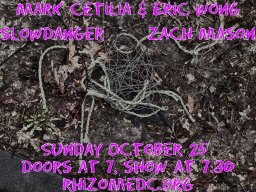 Mark Cetilia & Eric Wong / slowdanger / Zach Mason